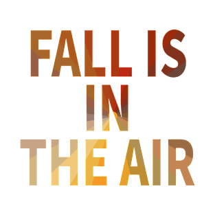 Fall is in the air T-Shirt