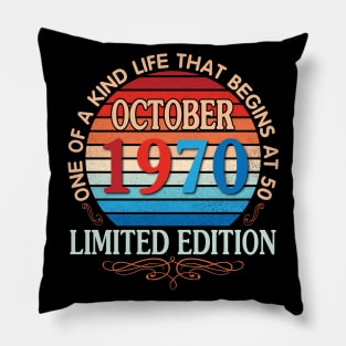 October 1970 One Of A Kind Life That Begins At 50 Years Old Limited Edition Happy Birthday To Me You Pillow