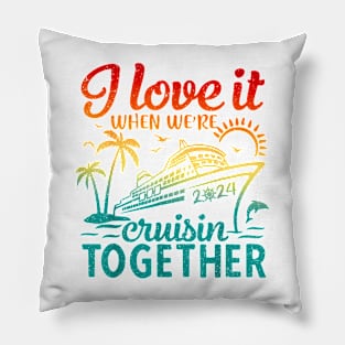 I love it when we're cruising together 2024 Pillow