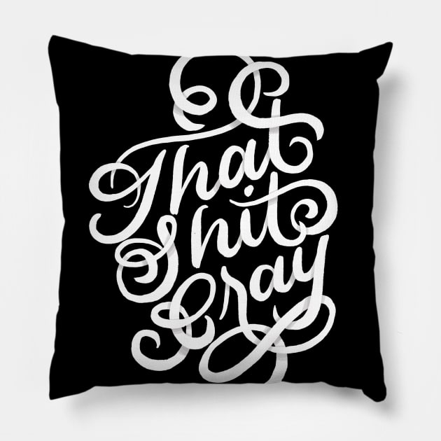 That Shit Cray Cute Pillow by polliadesign