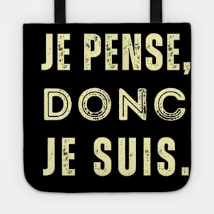 René Descartes quote: Je pense, donc je suis. Tote