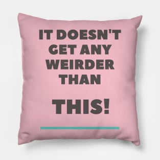 It doesn't get any weirder than this! A pretty funny design for the weirdo's. Pillow