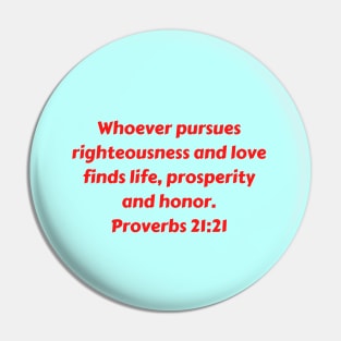 Bible Verse Proverbs 21:21 Pin