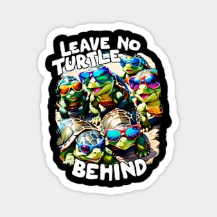 Leave no Turtle Behind Save the Turtles Magnet