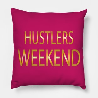 Hustlers Weekend Pillow