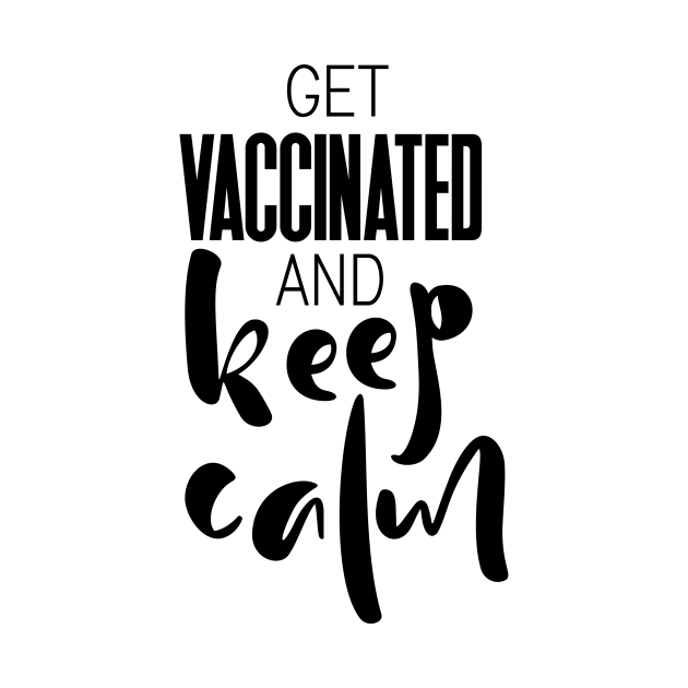 Keep Calm Covid-19 Vaccinated by Ken Adams Store