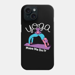 yoga made me do it Phone Case