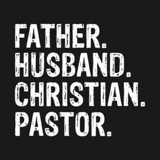 Father. Husband. Christian. Pastor  Father’s Day Gift T-Shirt