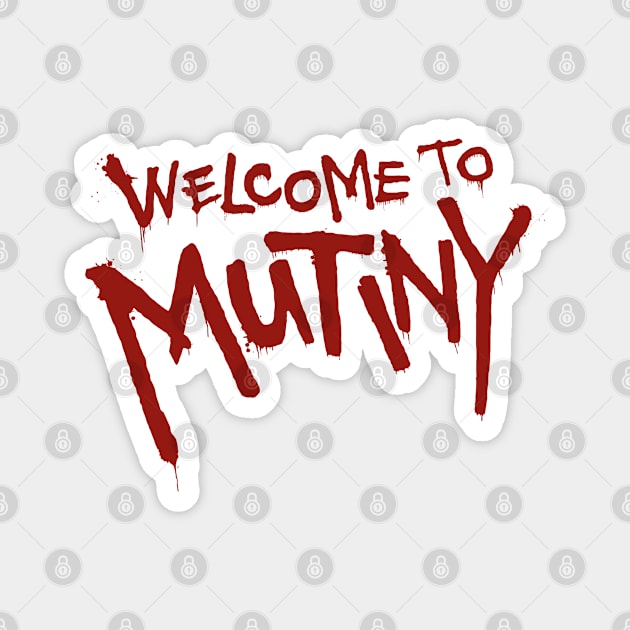 Welcome To Mutiny Magnet by Plan8