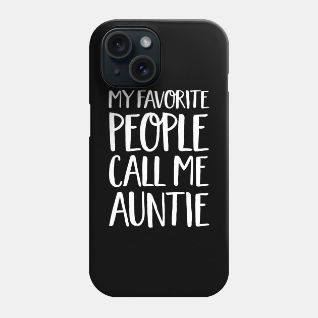 Aunt Gift - My Favorite People Call Me Auntie Phone Case by Elsie Bee Designs