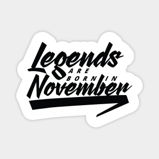 Legends are born in November Magnet