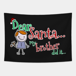 Dear Santa, My Brother Did It Tapestry