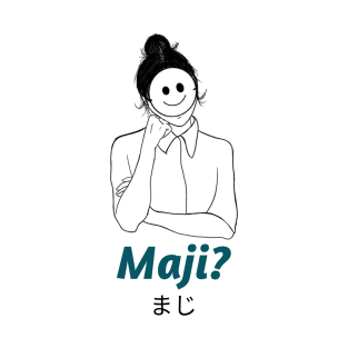 Maji! Really! Sarcastic Japanese shirt! T-Shirt