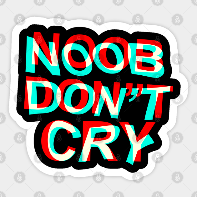 Noob Dont Cry | Cyka Blyat - Cyka Blyat - Sticker | TeePublic