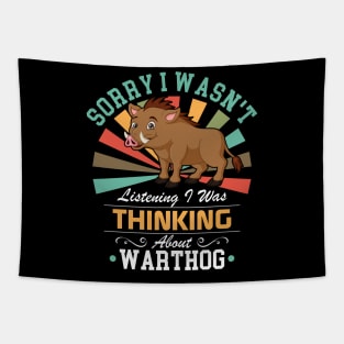 Warthog lovers Sorry I Wasn't Listening I Was Thinking About Warthog Tapestry