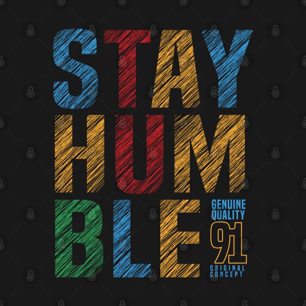 Stay humble slogan by Teefold