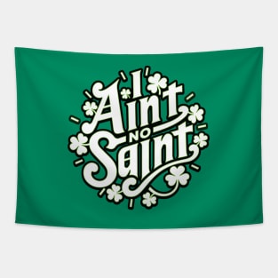 I Ain't No Saint - Funny Southern Slang St Patrick's Day Graphic Tapestry