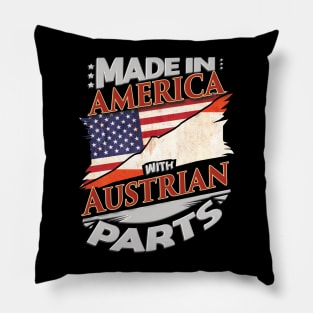 Made In America With Austrian Parts - Gift for Austrian From Austria Pillow