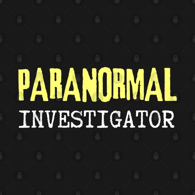 Paranormal Investigator by Paranormalshirts