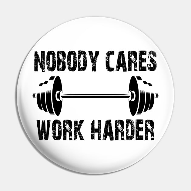 Weightlifting - Nobody Cares Work Harder Pin by KC Happy Shop