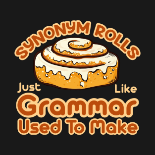 Synonym Rolls Just Like Grammar Used To Make T-Shirt