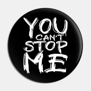 You can't stop me Pin
