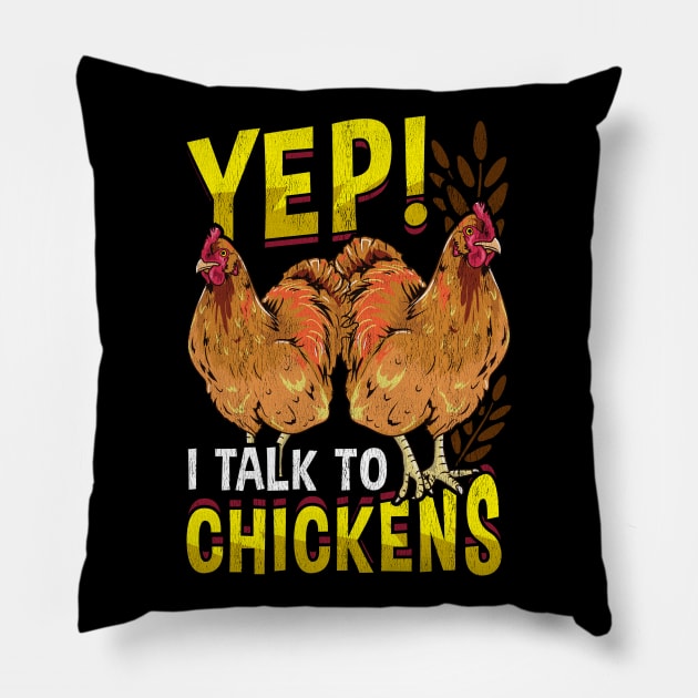 Yep I Talk To Chickens Funny Farmer Tee Unique Chicken Gifts Pillow by Proficient Tees
