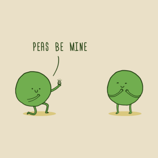 Peas be mine! T-Shirt