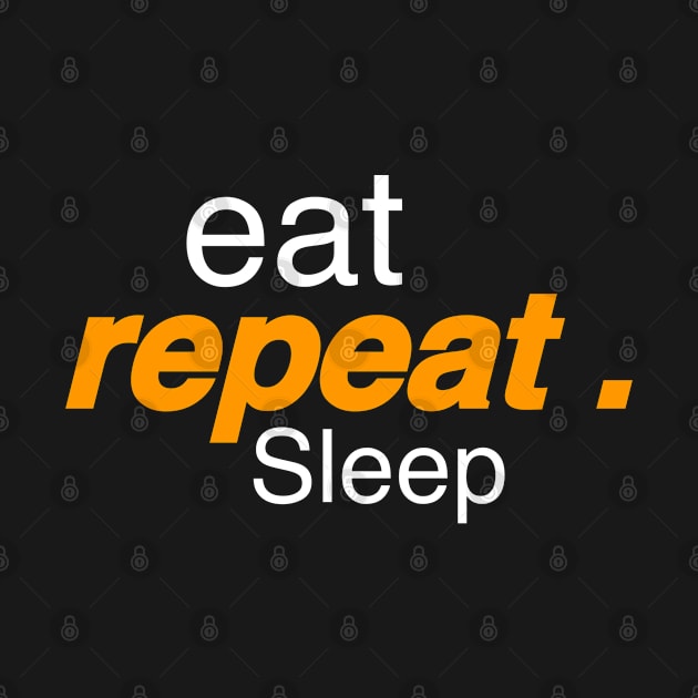 Eat repeat Sleep by Asianboy.India 