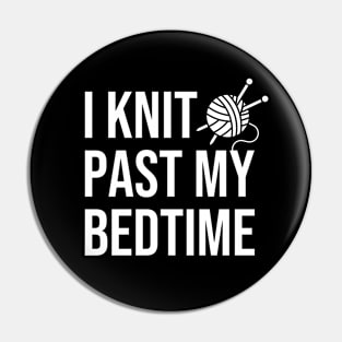 I Knit Past My Bedtime Pin