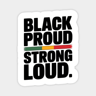 Black Proud Strong Loud Magnet