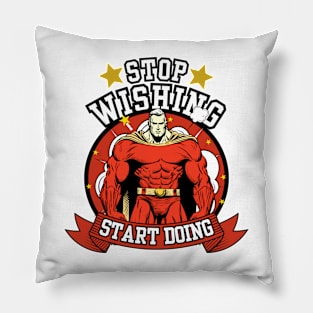 Stop Wishing Start Doing Pillow