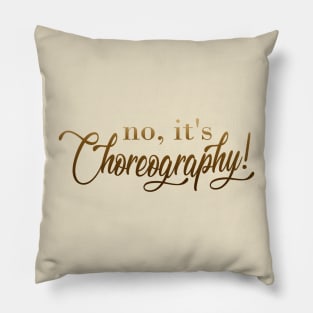 Not Dance, Choreography! Pillow