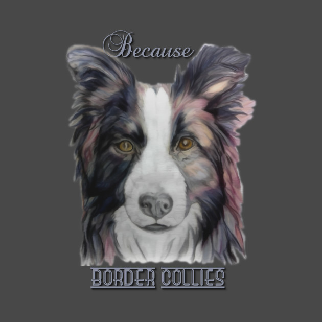 Because Border Collies by candimoonart