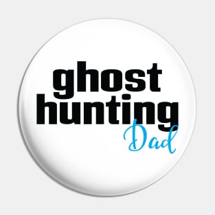 Ghost Hunting Dad Pin