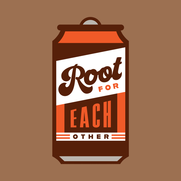 Root Beer Lover Root for each other Inspirational Quote by PodDesignShop
