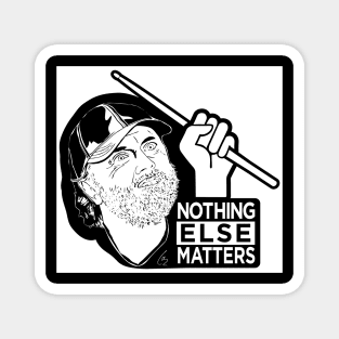 Nothing Else Matters Magnet