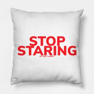 Stop staring Pillow