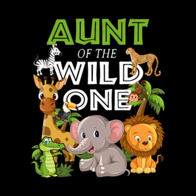 Aunt of the Wild One Zoo Birthday Safari Jungle Animal by Eduardo