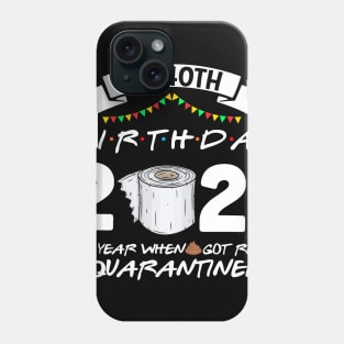 My 40th Birthday 2021 The Year When Sht Got Real Quarantine Phone Case