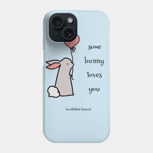 Some Bunny Loves You by Bumblebee Biscuit Phone Case