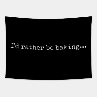 I'd rather be Baking Funny Baking Tapestry