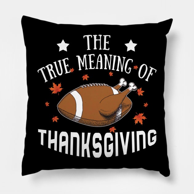 The True Meaning Of Thanksgiving Pillow by TeeAbe