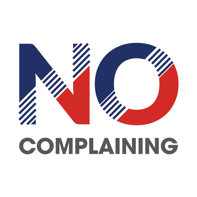 No Complaining No Complaining TShirt TeePublic