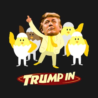 Donald Trump's House of Wings Video Parody "Trump In" T-Shirt