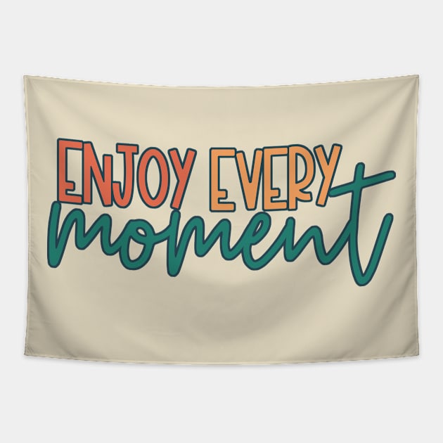 Enjoy Every Moment Tapestry by Just a Cute World