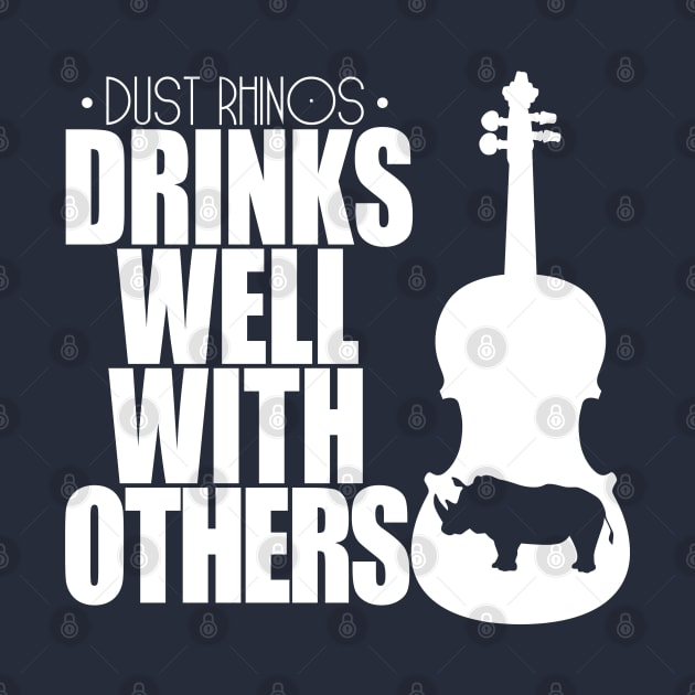 Drinks Well With Others by Dust Rhinos Swag Store