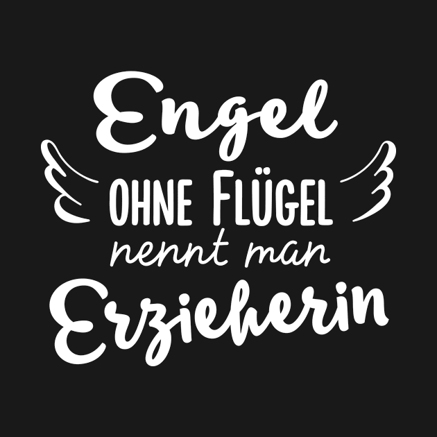 Engel ohne Flügel nennt man Erzieherin by BetterManufaktur