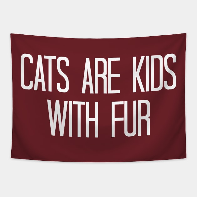 Cats Are Kids With Fur - Cat Love Tapestry by EleganceSpace