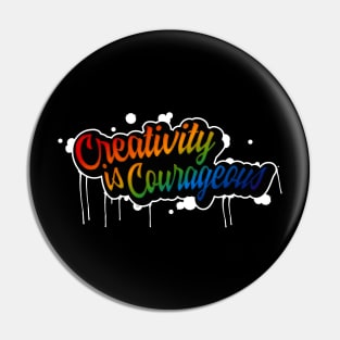 Creativity is Courageous Pin